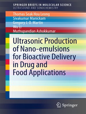 cover image of Ultrasonic Production of Nano-emulsions for Bioactive Delivery in Drug and Food Applications
